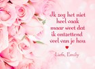 Weet dat ik ontzettend van jou hou